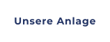 Unsere Anlage